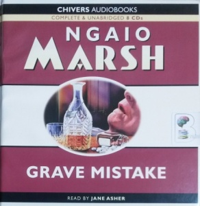 Grave Mistake written by Ngaio Marsh performed by Jane Asher on CD (Unabridged)